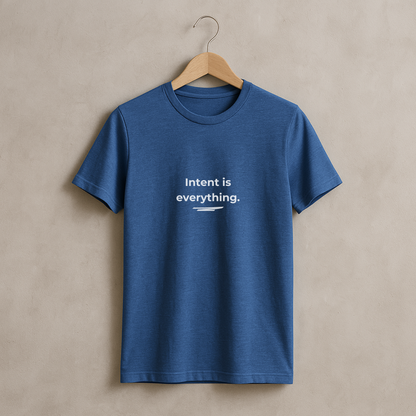 Intent Is Everything • Minimalist T-Shirt for Purposeful Living